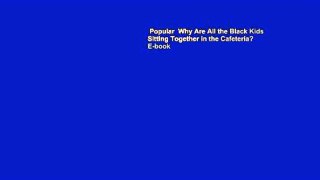 Popular  Why Are All the Black Kids Sitting Together in the Cafeteria?  E-book