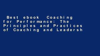 Best ebook  Coaching for Performance: The Principles and Practices of Coaching and Leadership