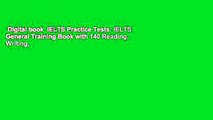 Digital book  IELTS Practice Tests: IELTS General Training Book with 140 Reading, Writing,