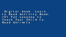 Digital book  Learn to Read Activity Book: 101 Fun Lessons to Teach Your Child to Read Unlimited