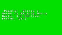 Popular  Storey s Guide to Raising Dairy Goats, 4th Edition: Breeds, Care, Dairying, Marketing