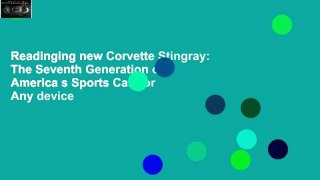 Readinging new Corvette Stingray: The Seventh Generation of America s Sports Car For Any device