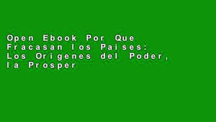 Open Ebook Por Que Fracasan los Paises: Los Origenes del Poder, la Prosperidad y la Pobreza online