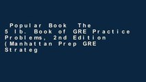 Popular Book  The 5 lb. Book of GRE Practice Problems, 2nd Edition (Manhattan Prep GRE Strategy