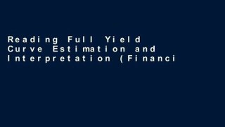 Reading Full Yield Curve Estimation and Interpretation (Financial Economics and Quantitative