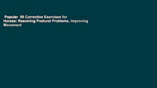 Popular  55 Corrective Exercises for Horses: Resolving Postural Problems, Improving Movement
