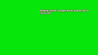 Reading Online Younger Brain, Sharper Mind For Kindle