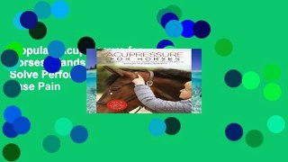 Popular  Acupressure for Horses: Hands-On Techniques to Solve Performance Problems and Ease Pain