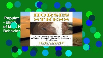 Popular  Horses   Stress - Eliminating The Root Cause of Most Health, Hoof, and Behavior