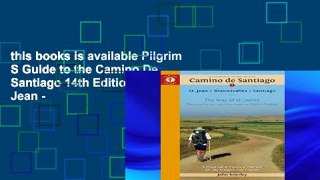 this books is available Pilgrim S Guide to the Camino De Santiago 14th Edition: St. Jean -