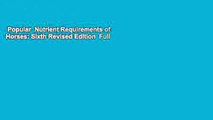 Popular  Nutrient Requirements of Horses: Sixth Revised Edition  Full