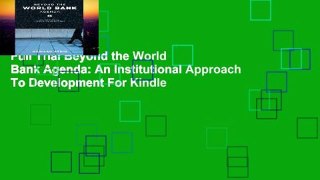 Full Trial Beyond the World Bank Agenda: An Institutional Approach To Development For Kindle