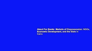 About For Books  Markets of Dispossession: NGOs, Economic Development, and the State in Cairo