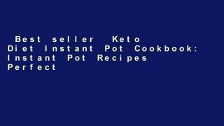 Best seller  Keto Diet Instant Pot Cookbook: Instant Pot Recipes Perfect for a Ketogenic,