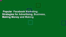 Popular  Facebook Marketing: Strategies for Advertising, Business, Making Money and Making