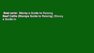 Best seller  Storey s Guide to Raising Beef Cattle (Storeys Guide to Raising) (Storey s Guide to