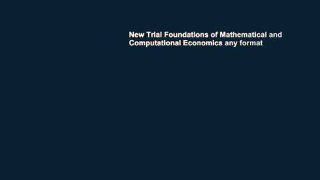 New Trial Foundations of Mathematical and Computational Economics any format