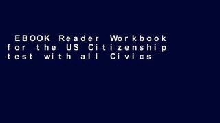 EBOOK Reader Workbook for the US Citizenship test with all Civics and English lessons: