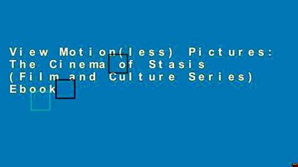 View Motion(less) Pictures: The Cinema of Stasis (Film and Culture Series) Ebook