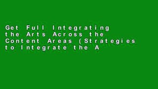 Get Full Integrating the Arts Across the Content Areas (Strategies to Integrate the Arts) Full