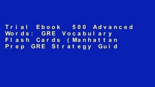 Trial Ebook  500 Advanced Words: GRE Vocabulary Flash Cards (Manhattan Prep GRE Strategy Guides)