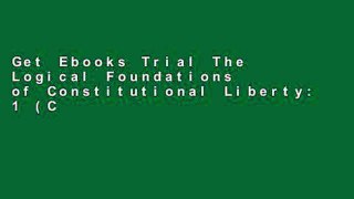 Get Ebooks Trial The Logical Foundations of Constitutional Liberty: 1 (Collected Works of James M.