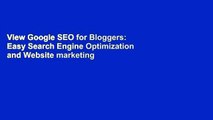 View Google SEO for Bloggers: Easy Search Engine Optimization and Website marketing for Google