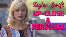 Taylor Swift | Up-close & Personal |