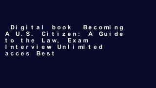 Digital book  Becoming A U.S. Citizen: A Guide to the Law, Exam   Interview Unlimited acces Best