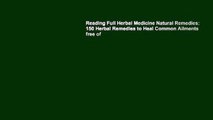 Reading Full Herbal Medicine Natural Remedies: 150 Herbal Remedies to Heal Common Ailments free of