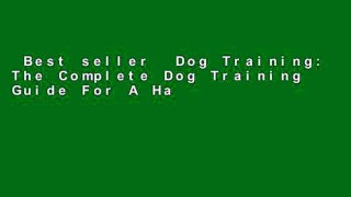 Best seller  Dog Training: The Complete Dog Training Guide For A Happy, Obedient,  Well Trained