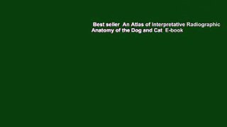 Best seller  An Atlas of Interpretative Radiographic Anatomy of the Dog and Cat  E-book