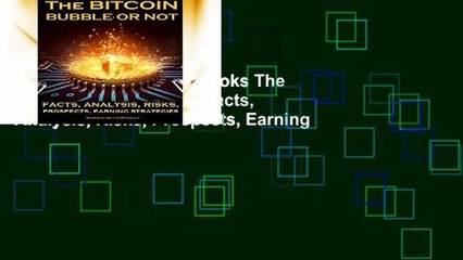 viewEbooks & AudioEbooks The Bitcoin Bubble or Not: Facts, Analysis, Risks, Prospects, Earning