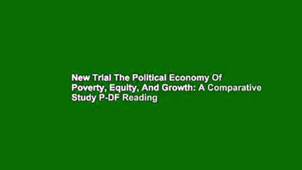 New Trial The Political Economy Of Poverty, Equity, And Growth: A Comparative Study P-DF Reading