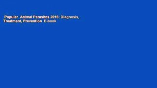 Popular  Animal Parasites 2016: Diagnosis, Treatment, Prevention  E-book