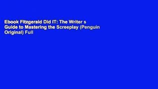 Ebook Fitzgerald Did IT: The Writer s Guide to Mastering the Screeplay (Penguin Original) Full