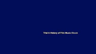 Trial A History of Film Music Ebook