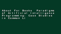 About For Books  Paradigms of Artificial Intelligence Programming: Case Studies in Common Lisp