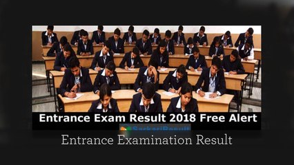 Entrance Exam Result 2018 - Get Latest Entrance Exam Score Card