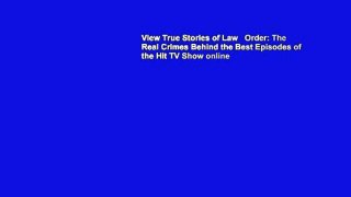 View True Stories of Law   Order: The Real Crimes Behind the Best Episodes of the Hit TV Show online