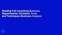 Reading Full Unearthing Business Requirements: Elicitation Tools and Techniques (Business Analysis