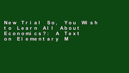 New Trial So, You Wish to Learn All About Economics?: A Text on Elementary Mathematical Economics