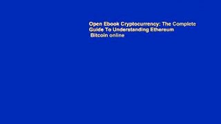 Open Ebook Cryptocurrency: The Complete Guide To Understanding Ethereum   Bitcoin online