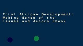 Trial African Development: Making Sense of the Issues and Actors Ebook