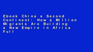 Ebook China s Second Continent: How a Million Migrants Are Building a New Empire in Africa Full