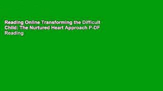 Reading Online Transforming the Difficult Child: The Nurtured Heart Approach P-DF Reading