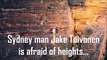 Sydney man Jake Toivonen is afraid of heights, yet he climbed the 