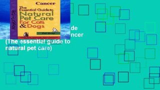 Popular  Essential Guide to Natural Pet Care: Cancer (The essential guide to natural pet care)