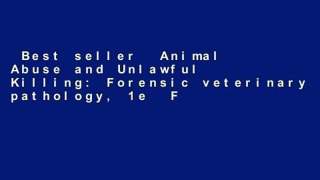 Best seller  Animal Abuse and Unlawful Killing: Forensic veterinary pathology, 1e  Full