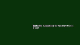 Best seller  Anaesthesia for Veterinary Nurses  E-book